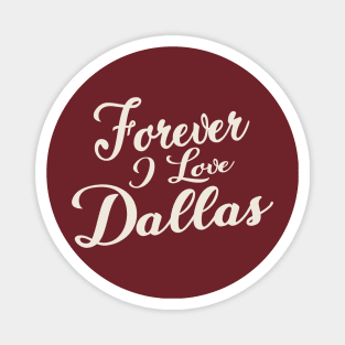 Forever i love Dallas Magnet